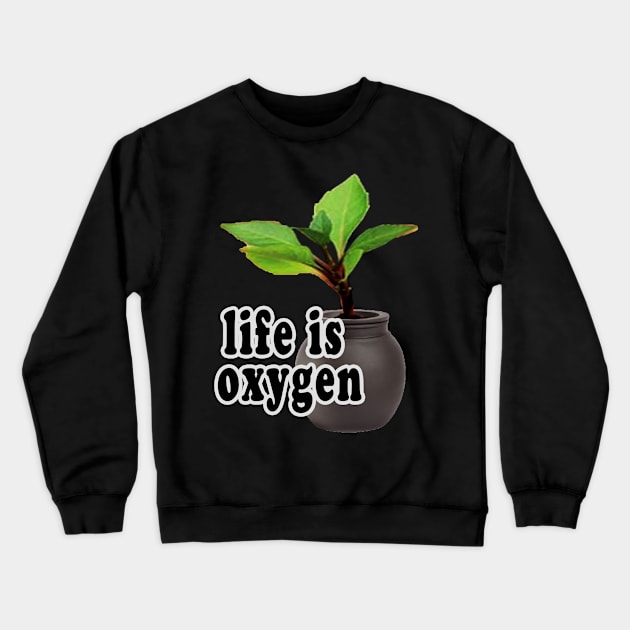 oxygen my life Crewneck Sweatshirt by nabila